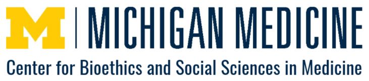 Center for Bioethics and Social Sciences in Medicine (CBSSM), The University of Michigan