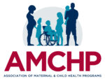 Association of Maternal & Child Health Programs (AMCHP)